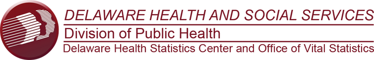 DELAWARE HEALTH AND SOCIAL SERVICES | Division of Public Health | Delaware Health Statistics Center and Office of Vital Statistics